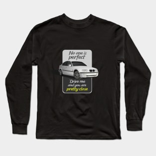 No one is perfect drive me and you are pretty close Long Sleeve T-Shirt